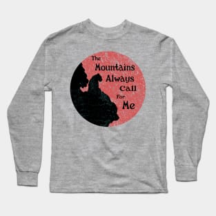 The Mountains Always Call For Me Long Sleeve T-Shirt